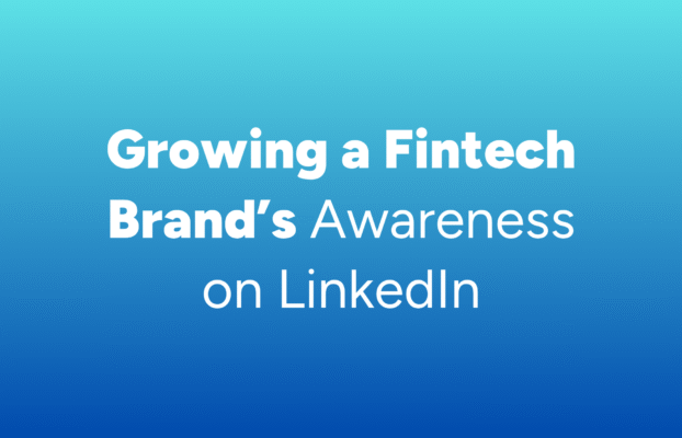 Growing a Fintech Brand’s Awareness on LinkedIn