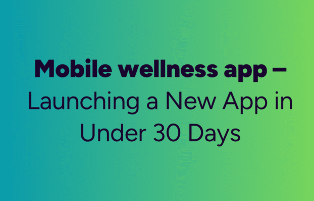 Launching a New App in Under 30 Days