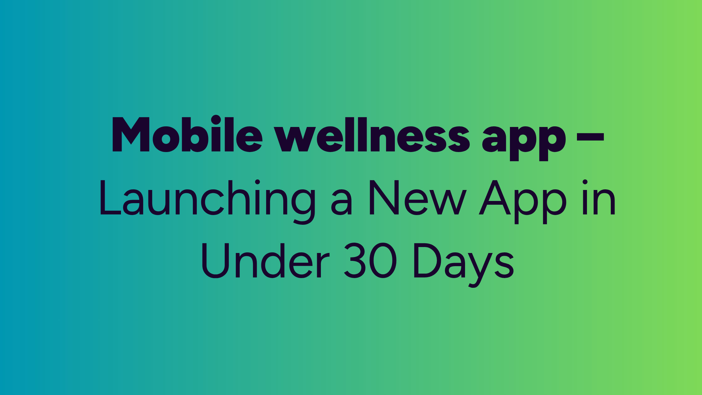 Launching a New App in Under 30 Days