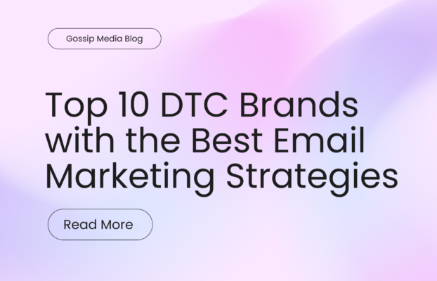 Top 10 DTC Brands with the Best Email Marketing Strategies